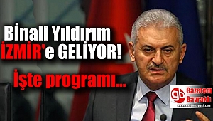 Başbakan Bİnali Yıldırım İzmir'e geliyor