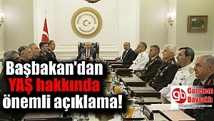 Başbakan'dan YAŞ hakkında önemli açıklama