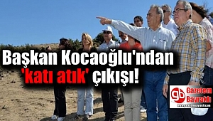 Başkan Kocaoğlu'ndan 'katı atık' çıkışı