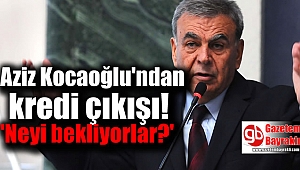Başkan Kocaoğlu'ndan o proje için kredi çıkışı