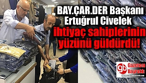 Bay.Çar.Der Başkanı Ertuğrul Civelek ihtiyaç sahiplerinin yüzünü güldürdü