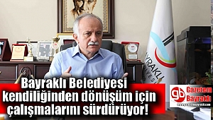 Bayraklı Belediyesi kendiliğinden dönüşüm için çalışmalarını sürdürüyor