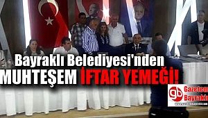 Bayraklı Belediyesi'nden muhteşem iftar yemeği