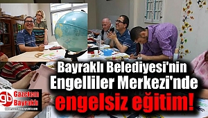 Bayraklı Belediyesi'nin engelsiz eğitimi