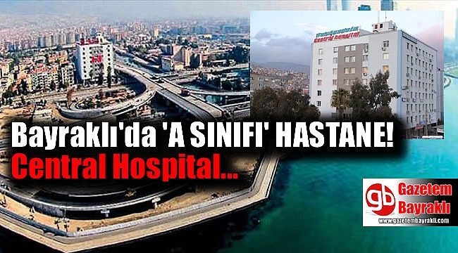 Bayraklı'da 'A Sınıfı Hastane'