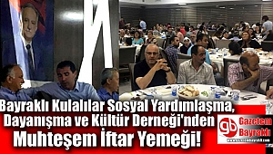 Bayraklı Kulalılar Sosyal Yardımlaşma, Dayanışma ve Kültür Derneği'nden muhteşem iftar yemeği