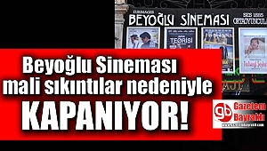 Beyoğlu Sineması mali sıkıntılar nedeniyle kapanıyor