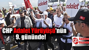 CHP Adalet yürüyüşü'nün 9'ncu gününde