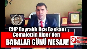 CHP ilçe Başkanı Cemalettin Alper'den Babalar günü mesajı
