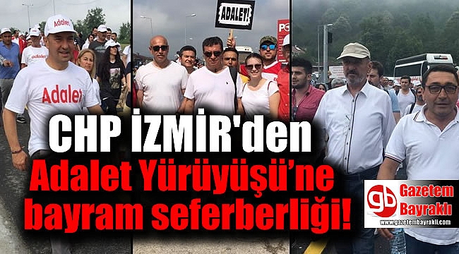 CHP İzmir’den ‘Adalet Yürüyüşü’ne bayram seferberliği