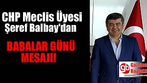 CHP Meclis Üyesi Şeref Balbay 'dan Babalar günü mesajı