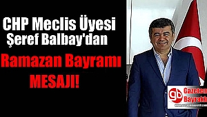 CHP Meclis Üyesi Şeref Balbay 'dan Ramazan Bayramı mesajı