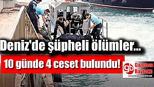 Deniz'de şüpheli ölümler : 10 günde 4 ceset çıkarıldı