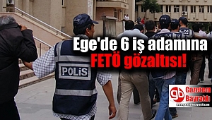 Denizli’de 6 iş adamı FETÖ’den gözaltına alındı