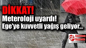 Dikkat Ege'ye şiddetli yağmur uyarısı yapıldı