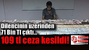 Dilencinin üstünden 71 Bin Tl çıktı