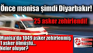 Diyarbakır'da 25 asker zehirlenme şüphesi ile hastanelere kaldırıldı