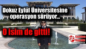 Dokuz Eylül Üniversitesi'nde o isim de gitti