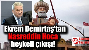 Ekrem Demirtaş'tan Naseddin Hoca heykeli çıkışı