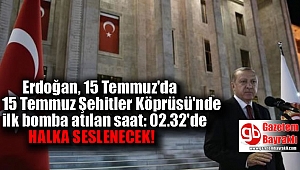 Erdoğan 15 Temmuz'da saat 02.32'de halka seslenecek