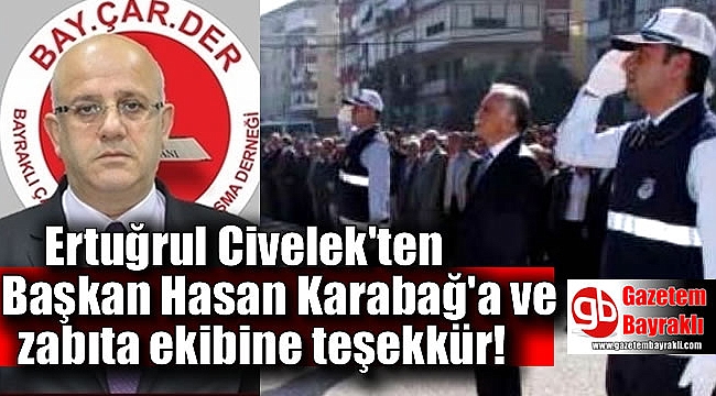 Ertuğrul Civelek'ten Başkan Hasan Karabağ'a ve zabıta ekibine teşekkür