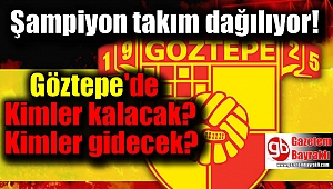 Göztepe'de kimler kalacak kimler gidecek