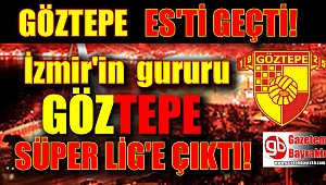 Göztepe Süper Lig'e çıktı