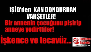 IŞİD'ten Kan Donduran Vahşetler