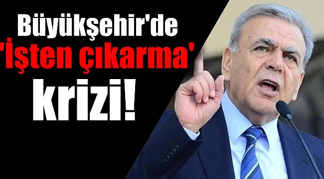 İzmir Büyükşehir'de ''işten çıkarma'' krizi