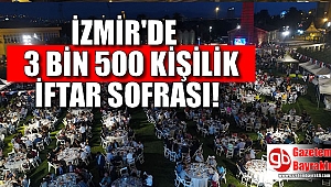İzmir'de 3 bin 500 kişilik iftar sofrası