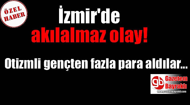 İzmir'de akılamaz olay