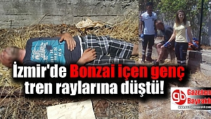 İzmir'de Bonzai içen genç tren raylarına düştü