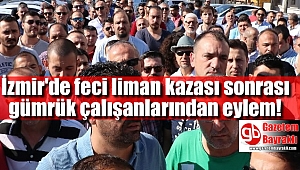 İzmir'de gümrük çalışanları ölen arkadaşlarını için eylem yaptı