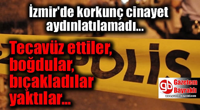 İzmir'de korkunç cinayet aydınlatılamadı