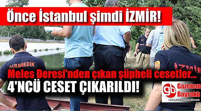İzmir'de neler oluyor aynı yerden 4 ceset çıkarıldı