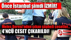 İzmir'de neler oluyor aynı yerden 4 ceset çıkarıldı