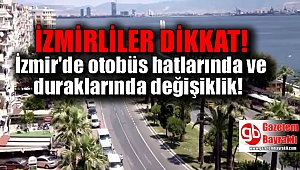 İzmir'de otobüs hatlarında ve duraklarında değişiklik