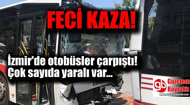 İzmir'de otobüsler çarpıştı