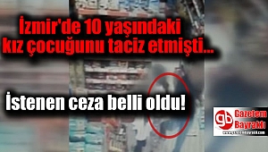 İzmir'deki çocuk tacizcisine istenen ceza belli oldu