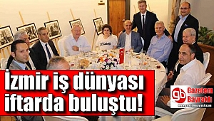 İzmir iş dünyası iftarda buluştu