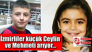 İzmir küçük Ceylin ve Mehmet'i arıyor