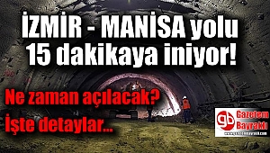 İzmir - Manisa 15 dakikaya iniyor