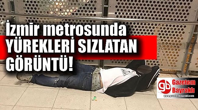 İzmir metrosunda yürekleri sızlatan görüntü
