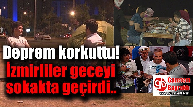 İzmirliler geceyi sokakta geçirdi