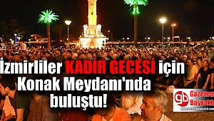 İzmirliler Kadir Gecesi'nde Konak'ta buluştu