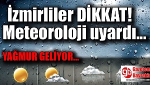 İzmirliler Meteoroloji uyardı