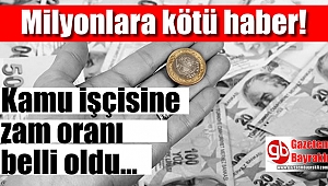 Kamu işçisinin zam oranı belli oldu