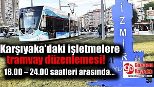 Karşıyaka'daki işletmelere tramvay düzenlemesi