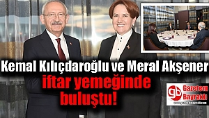 Kemal Kılıçdaroğlu, Meral Akşener ile iftar yemeğinde buluştu