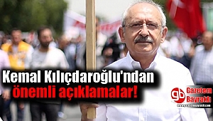 Kılıçdaroğlu'ndan önemli açıklamalar